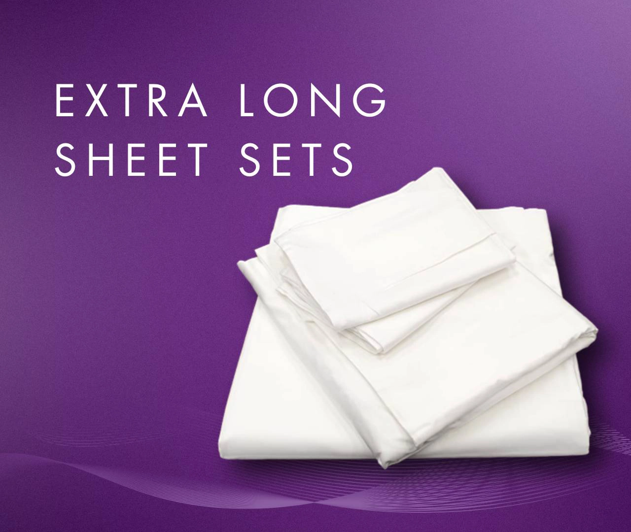 Now Available: Extra Long Sheet Sets